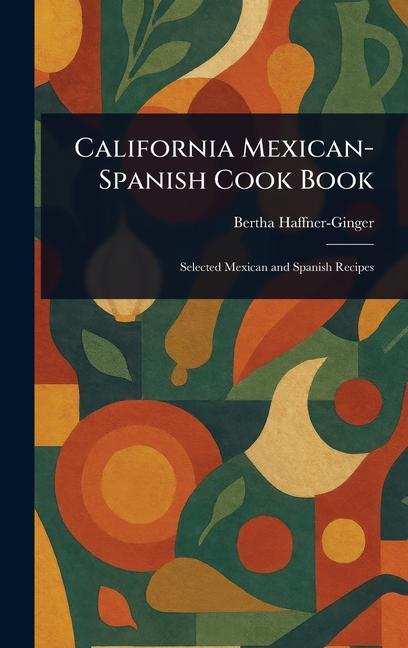 California Mexican-Spanish Cook Book