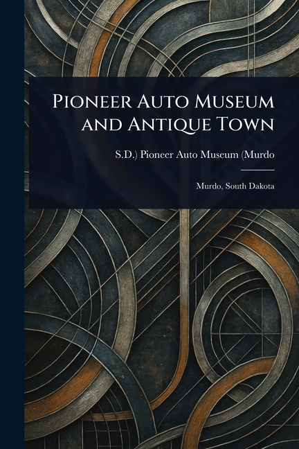 Pioneer Auto Museum and Antique Town