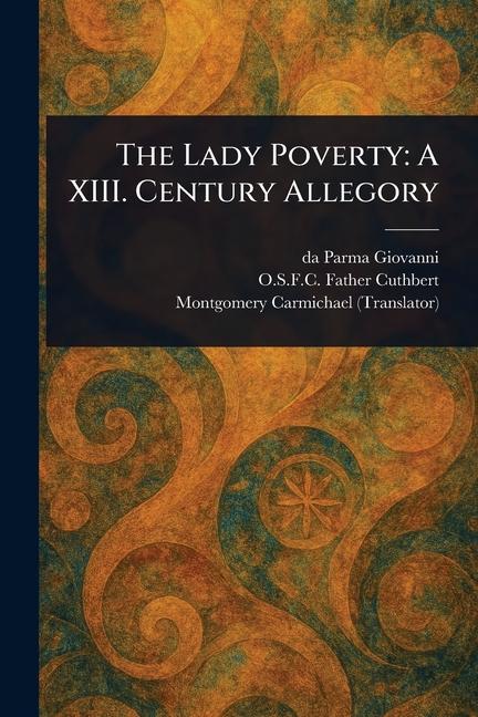 Lady Poverty: A XIII. Century Allegory