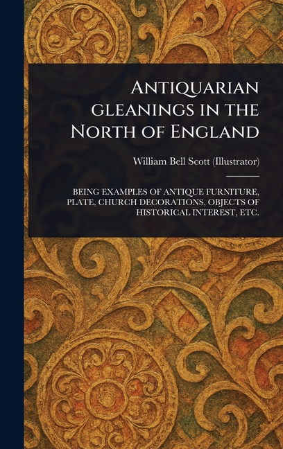 Antiquarian Gleanings in the North of England