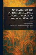 Narrative of the Portuguese Embassy to Abyssinia During the Years 1520-1527