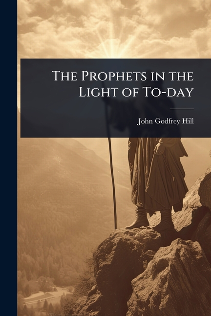 Prophets in the Light of To-day