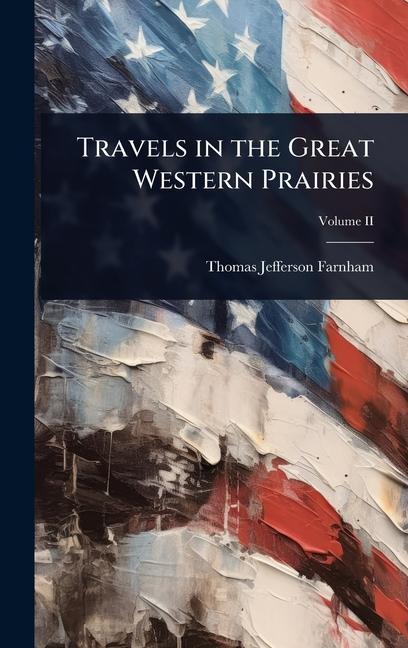 Travels in the Great Western Prairies