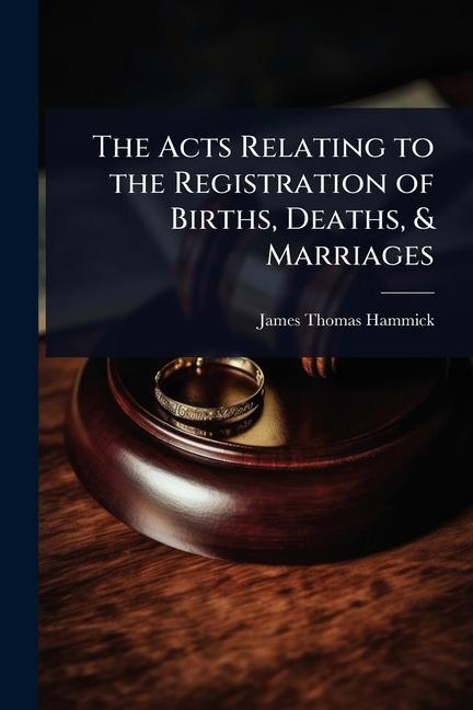 Acts Relating to the Registration of Births, Deaths, & Marriages