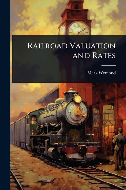 Railroad Valuation and Rates