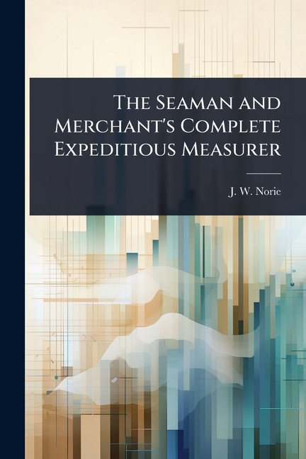 Seaman and Merchant's Complete Expeditious Measurer