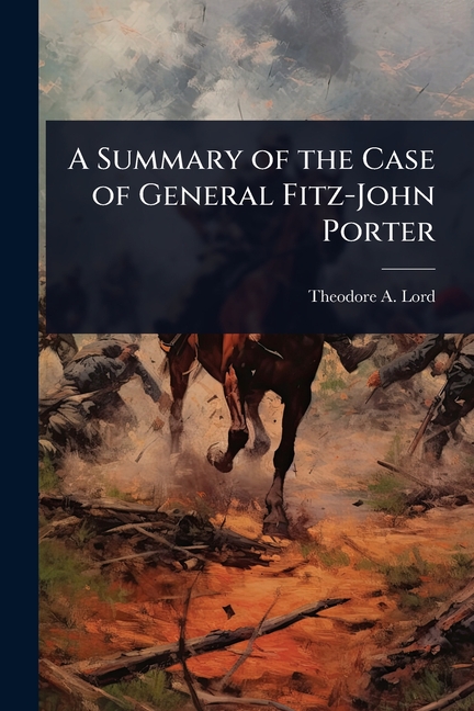 Summary of the Case of General Fitz-John Porter