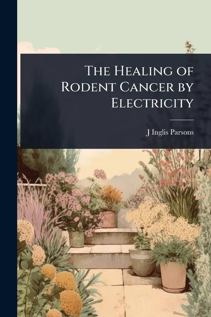 Healing of Rodent Cancer by Electricity