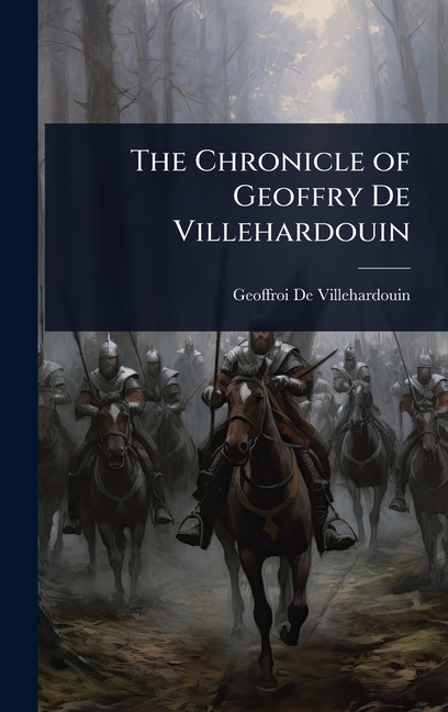 Chronicle of Geoffry De Villehardouin