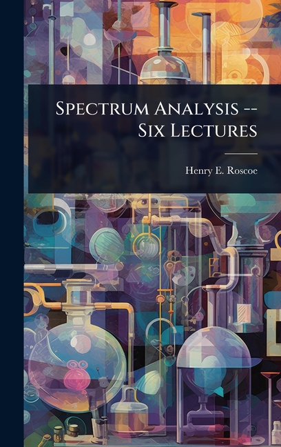 Spectrum Analysis -- Six Lectures