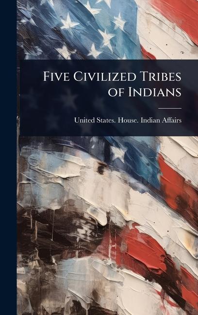 Five Civilized Tribes of Indians