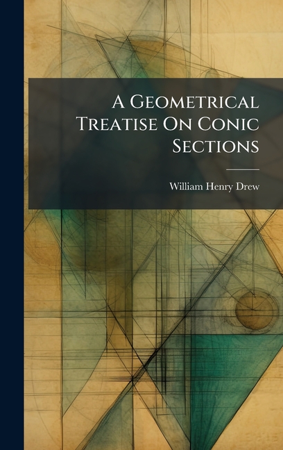 Geometrical Treatise On Conic Sections