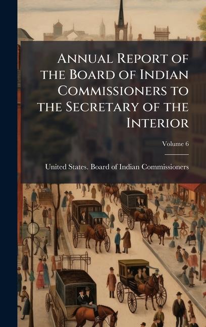 Annual Report of the Board of Indian Commissioners to the Secretary of the Interior