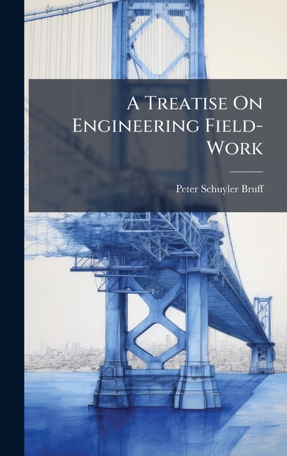 Treatise On Engineering Field-Work