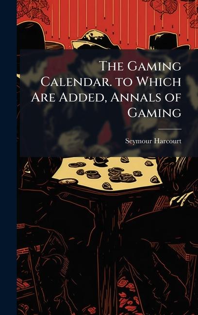 Gaming Calendar. to Which Are Added, Annals of Gaming