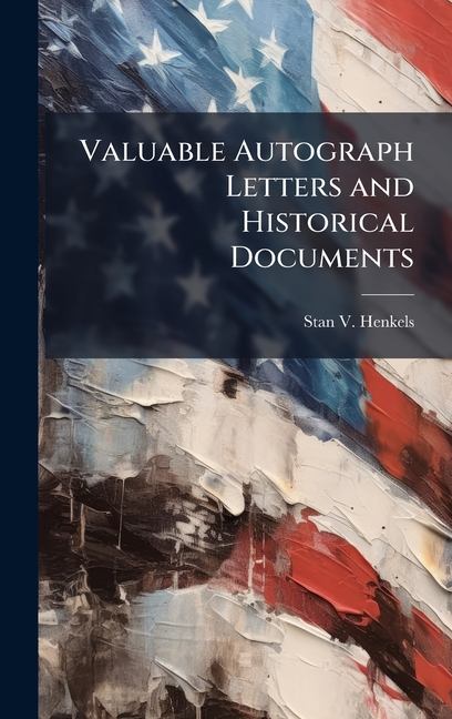 Valuable Autograph Letters and Historical Documents