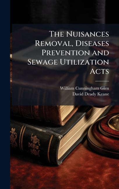 Nuisances Removal, Diseases Prevention and Sewage Utilization Acts