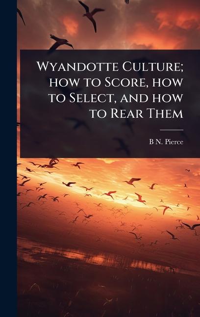 Wyandotte Culture; how to Score, how to Select, and how to Rear Them