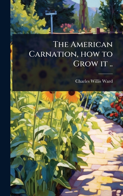American Carnation, how to Grow it ..