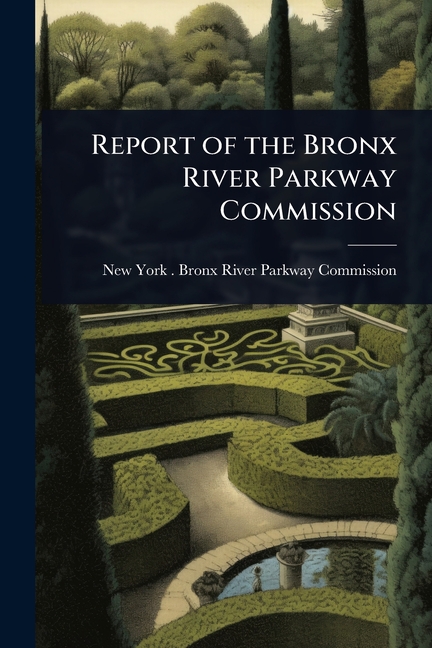 Report of the Bronx River Parkway Commission