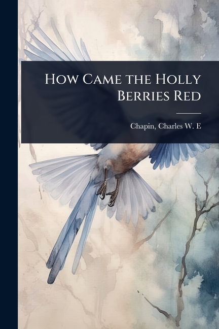How Came the Holly Berries Red