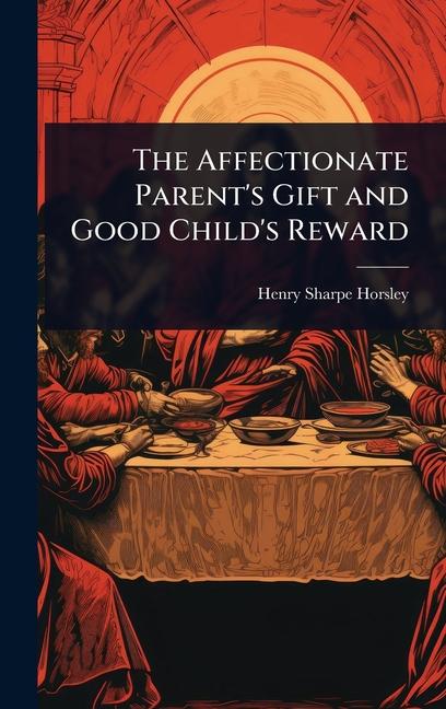 Affectionate Parent's Gift and Good Child's Reward