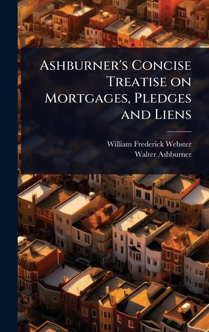 Ashburner's Concise Treatise on Mortgages, Pledges and Liens