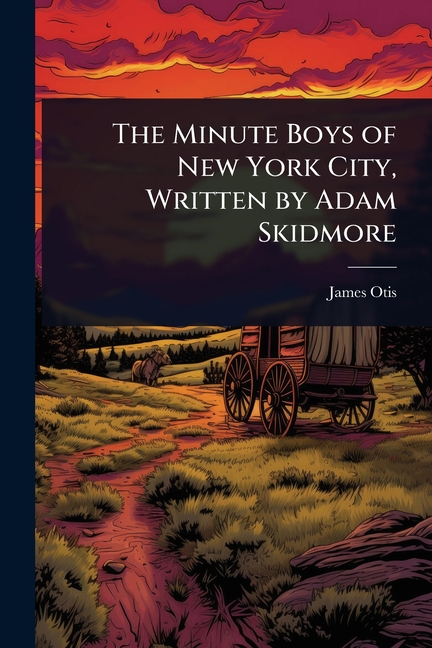 Minute Boys of New York City, Written by Adam Skidmore
