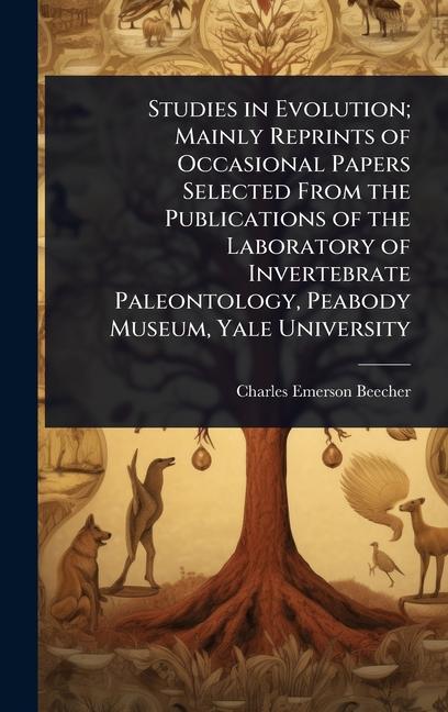 Studies in Evolution; Mainly Reprints of Occasional Papers Selected From the Publications of the Lab