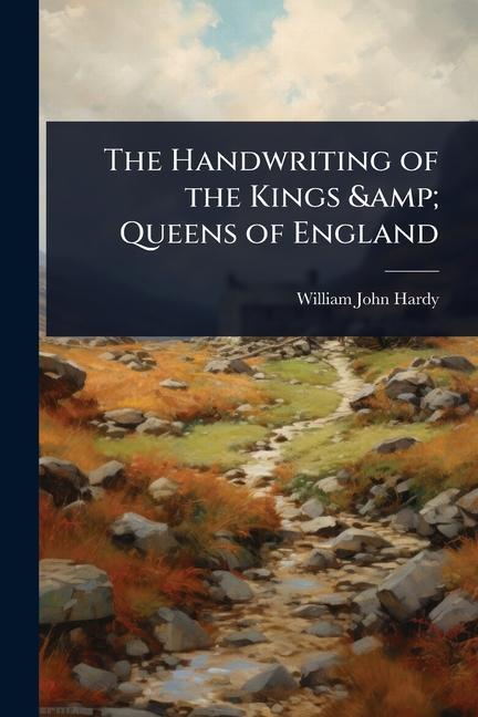 Handwriting of the Kings & Queens of England