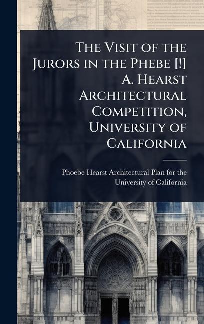 Visit of the Jurors in the Phebe [!] A. Hearst Architectural Competition, University of California