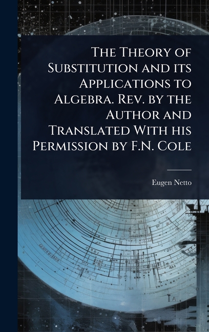 Theory of Substitution and its Applications to Algebra. Rev. by the Author and Translated With his P