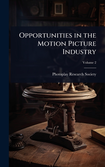 Opportunities in the Motion Picture Industry