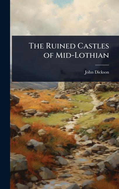 Ruined Castles of Mid-Lothian