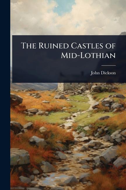 Ruined Castles of Mid-Lothian