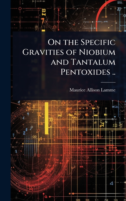On the Specific Gravities of Niobium and Tantalum Pentoxides ..