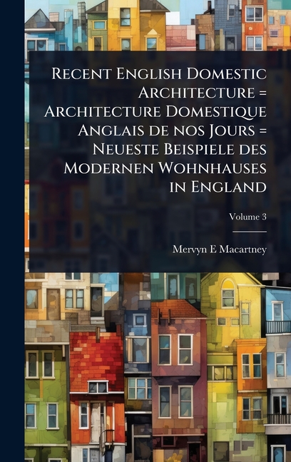 Recent English Domestic Architecture = Architecture Domestique Anglais de nos Jours = Neueste Beispi