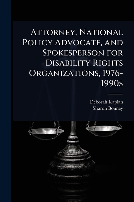 Attorney, National Policy Advocate, and Spokesperson for Disability Rights Organizations, 1976-1990s