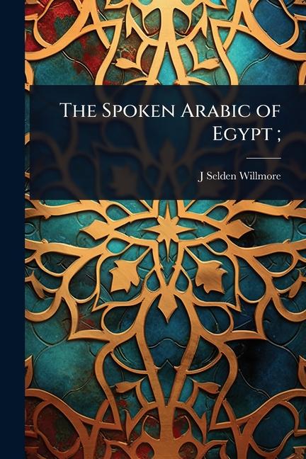 Spoken Arabic of Egypt;