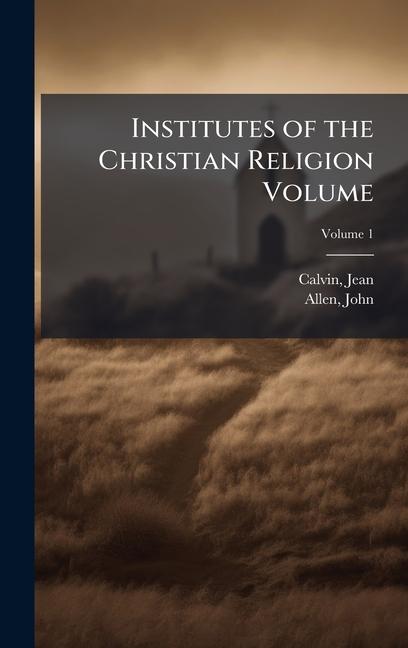 Institutes of the Christian Religion Volume