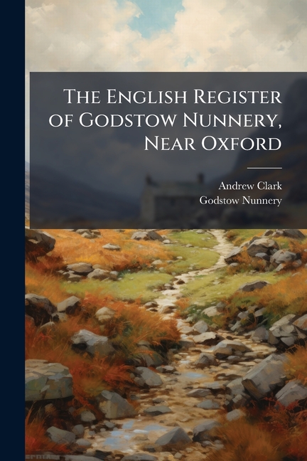 English Register of Godstow Nunnery, Near Oxford