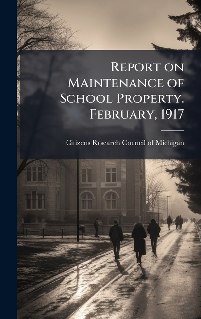 Report on Maintenance of School Property. February, 1917