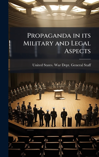 Propaganda in its Military and Legal Aspects
