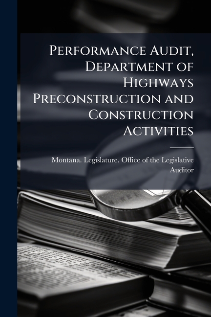 Performance Audit, Department of Highways Preconstruction and Construction Activities