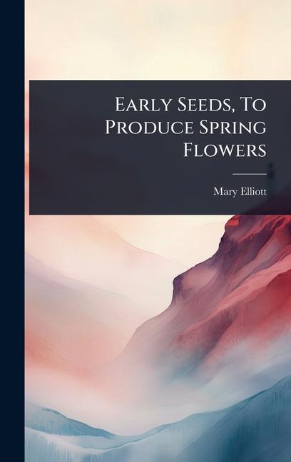 Early Seeds, To Produce Spring Flowers