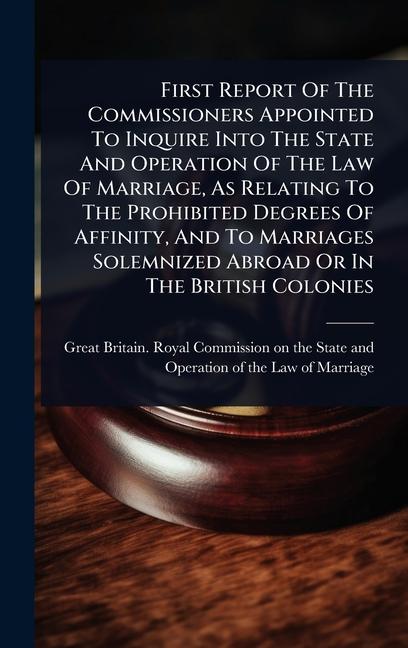 First Report Of The Commissioners Appointed To Inquire Into The State And Operation Of The Law Of Ma