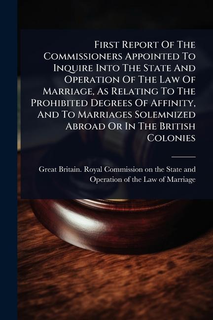 First Report Of The Commissioners Appointed To Inquire Into The State And Operation Of The Law Of Ma
