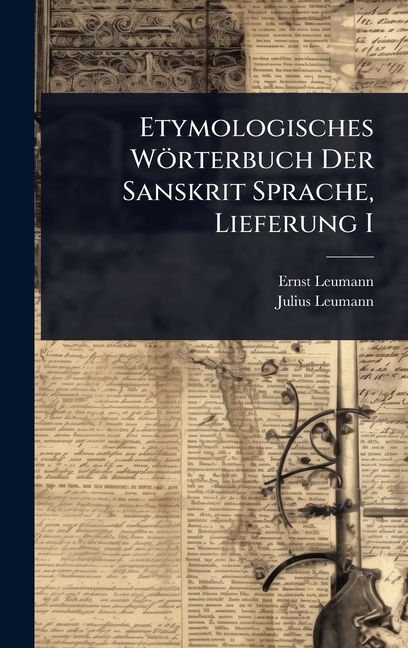 Etymologisches Wörterbuch Der Sanskrit Sprache, Lieferung I