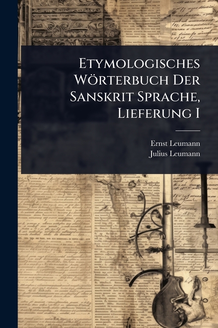 Etymologisches Wörterbuch Der Sanskrit Sprache, Lieferung I