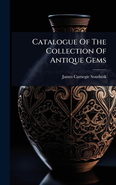 Catalogue Of The Collection Of Antique Gems